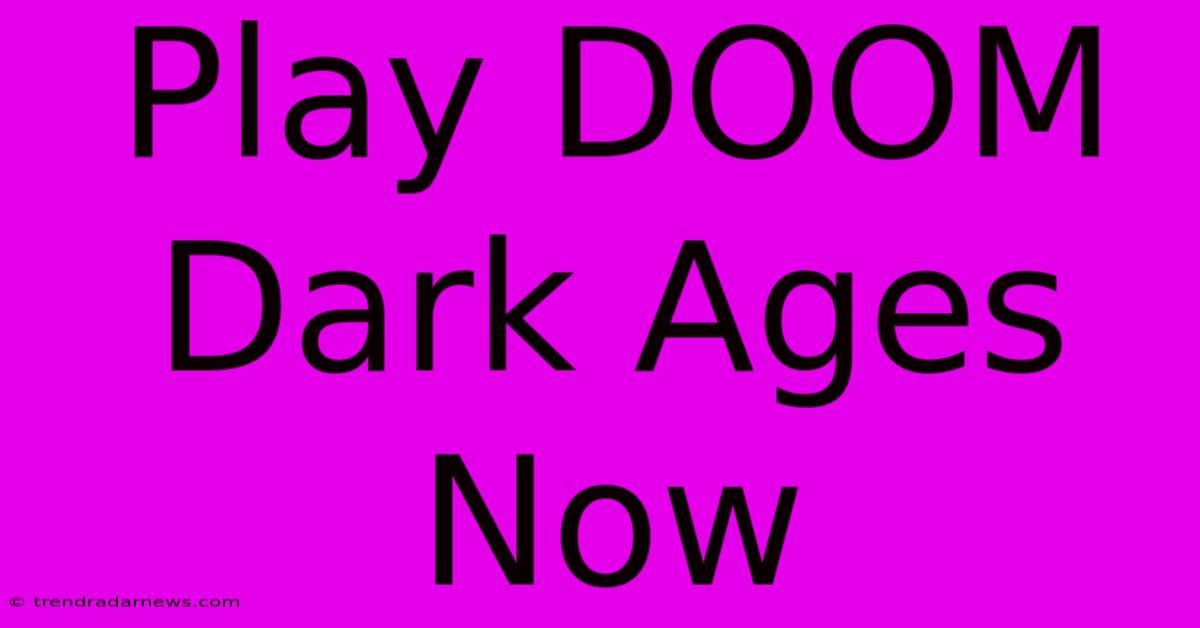 Play DOOM Dark Ages Now