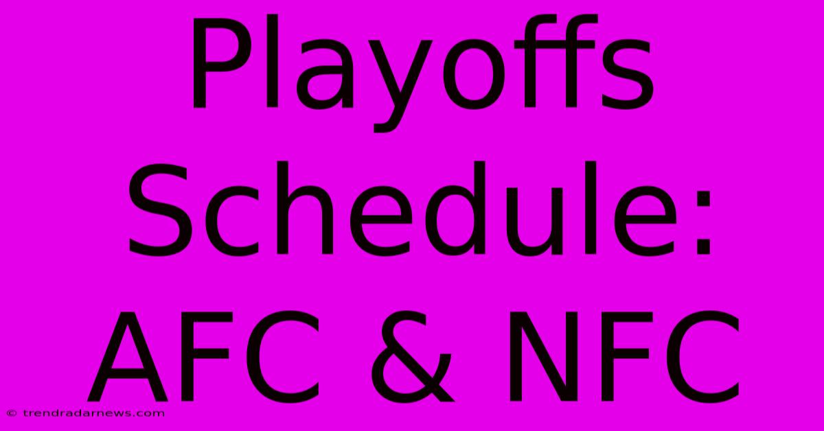 Playoffs Schedule: AFC & NFC