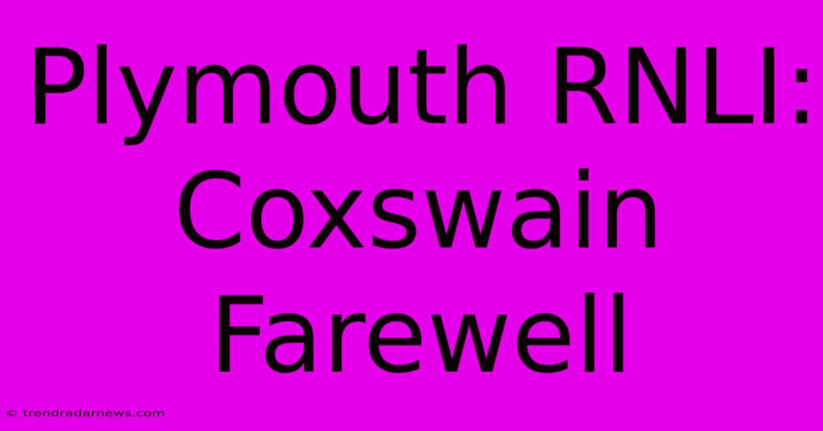 Plymouth RNLI: Coxswain Farewell