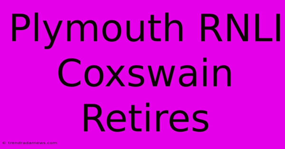 Plymouth RNLI Coxswain Retires