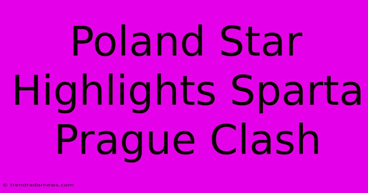 Poland Star Highlights Sparta Prague Clash