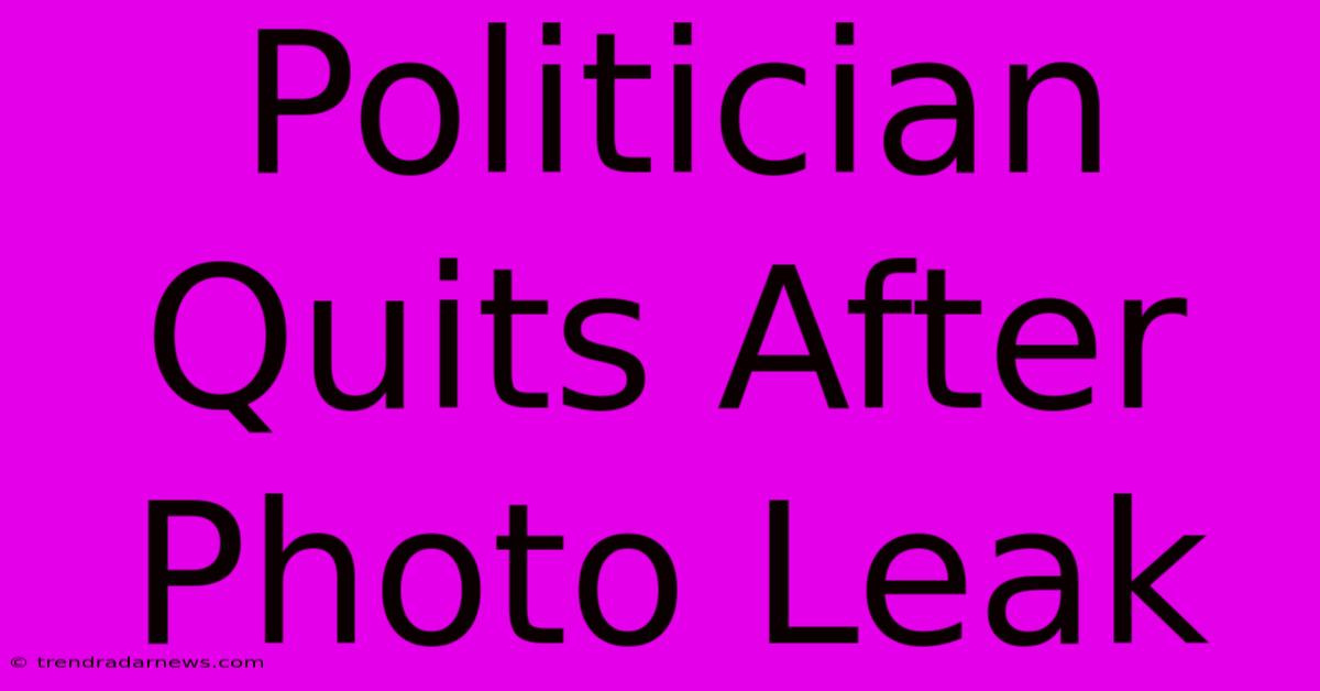 Politician Quits After Photo Leak