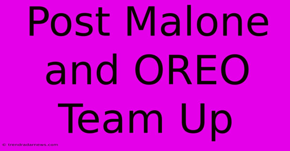 Post Malone And OREO Team Up