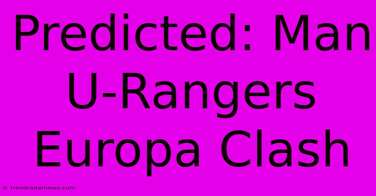 Predicted: Man U-Rangers Europa Clash