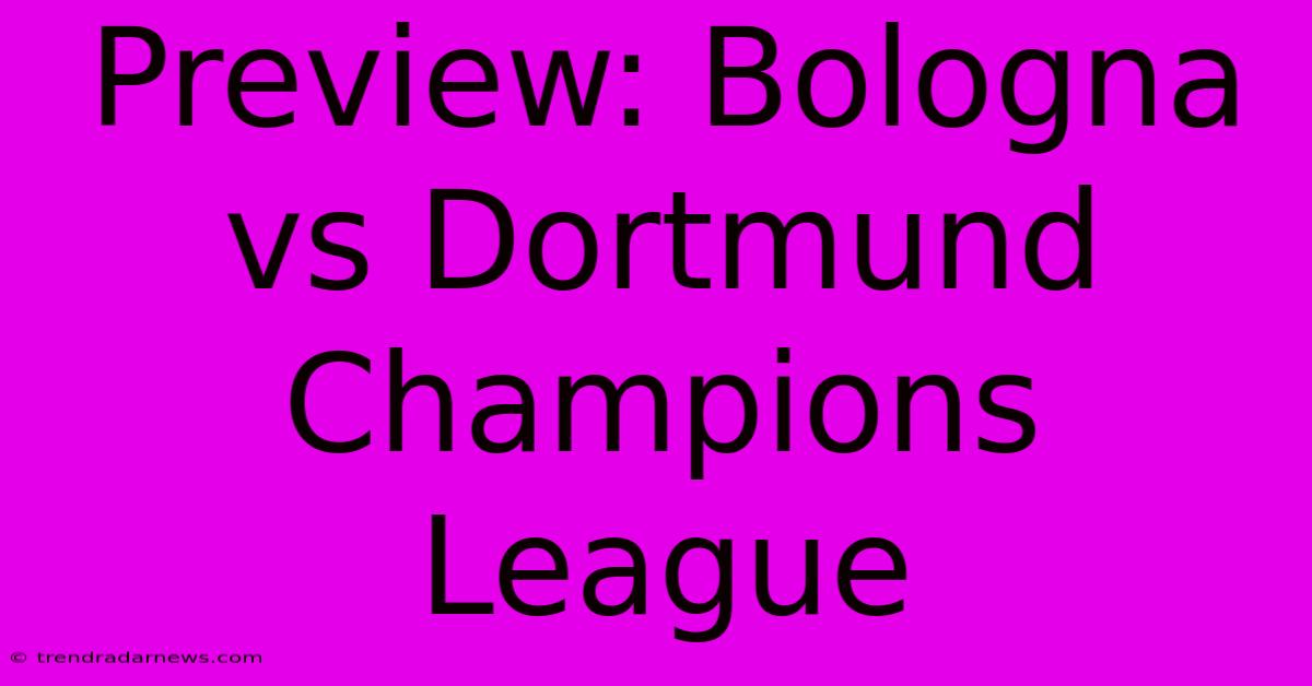 Preview: Bologna Vs Dortmund Champions League