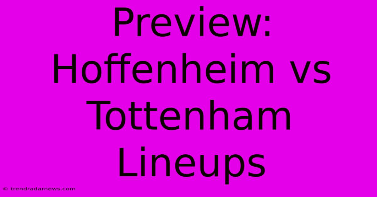 Preview: Hoffenheim Vs Tottenham Lineups