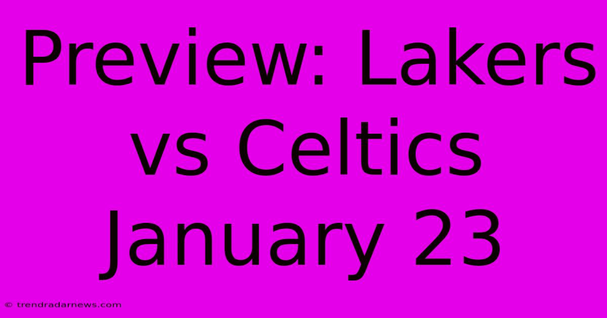 Preview: Lakers Vs Celtics January 23