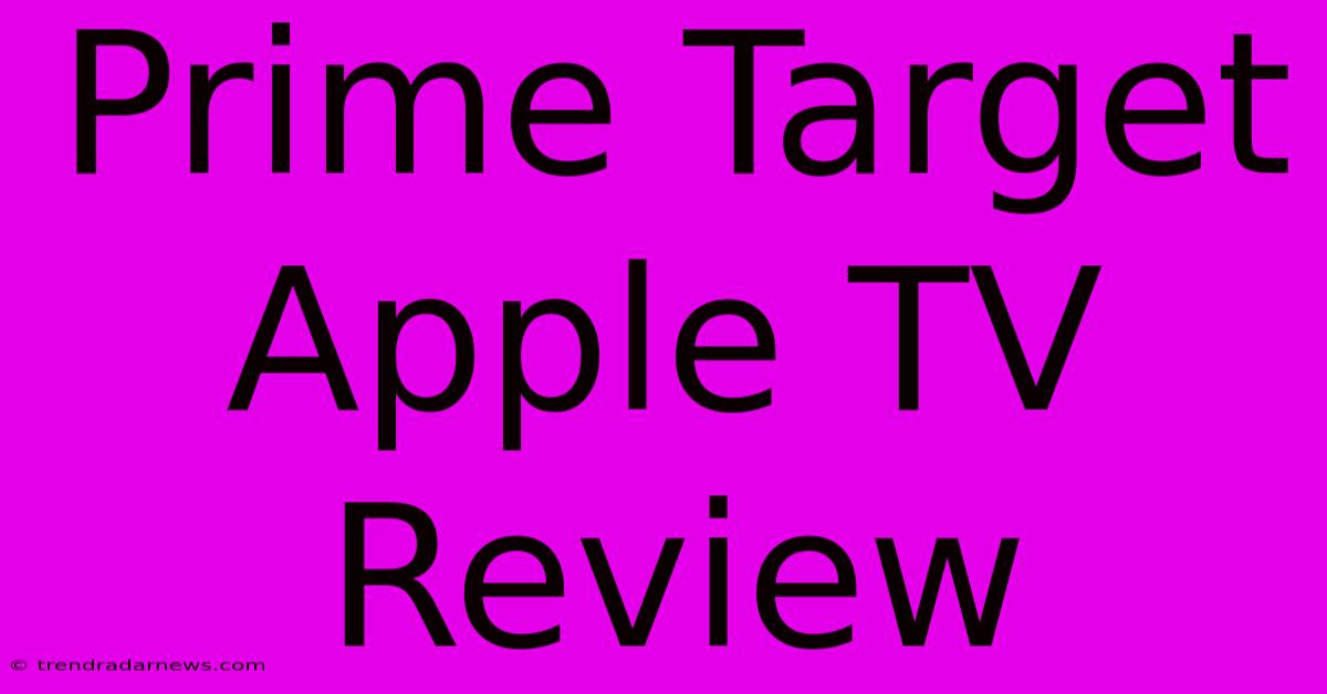 Prime Target Apple TV Review