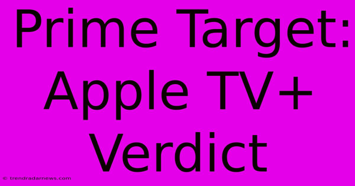 Prime Target: Apple TV+ Verdict