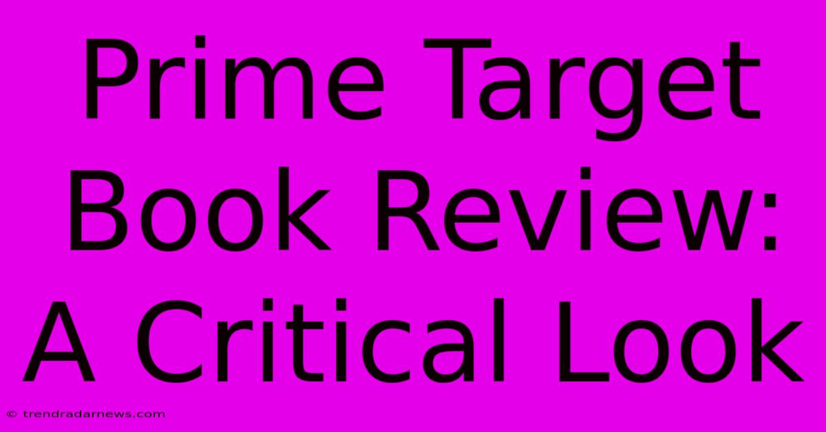 Prime Target Book Review:  A Critical Look