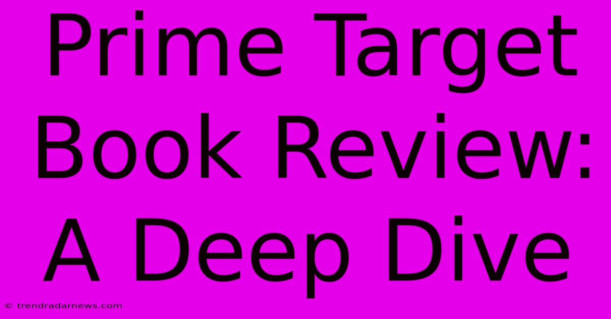 Prime Target Book Review: A Deep Dive