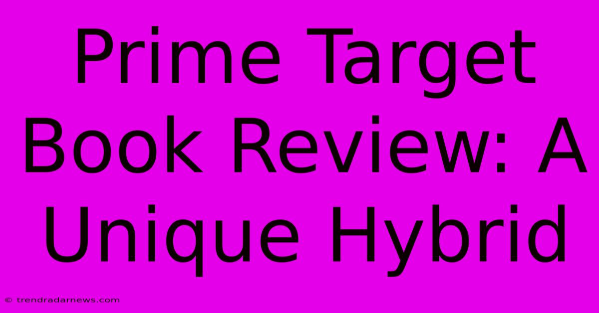 Prime Target Book Review: A Unique Hybrid