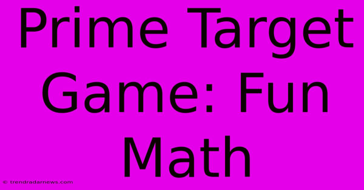 Prime Target Game: Fun Math