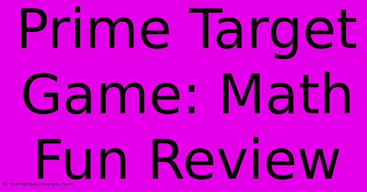 Prime Target Game: Math Fun Review