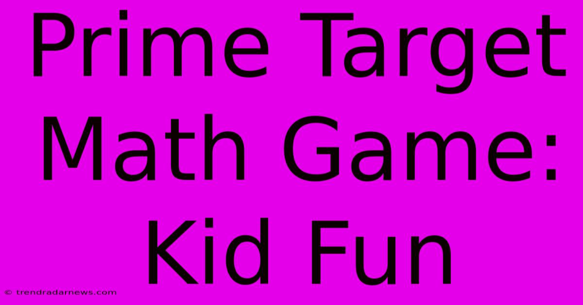 Prime Target Math Game: Kid Fun