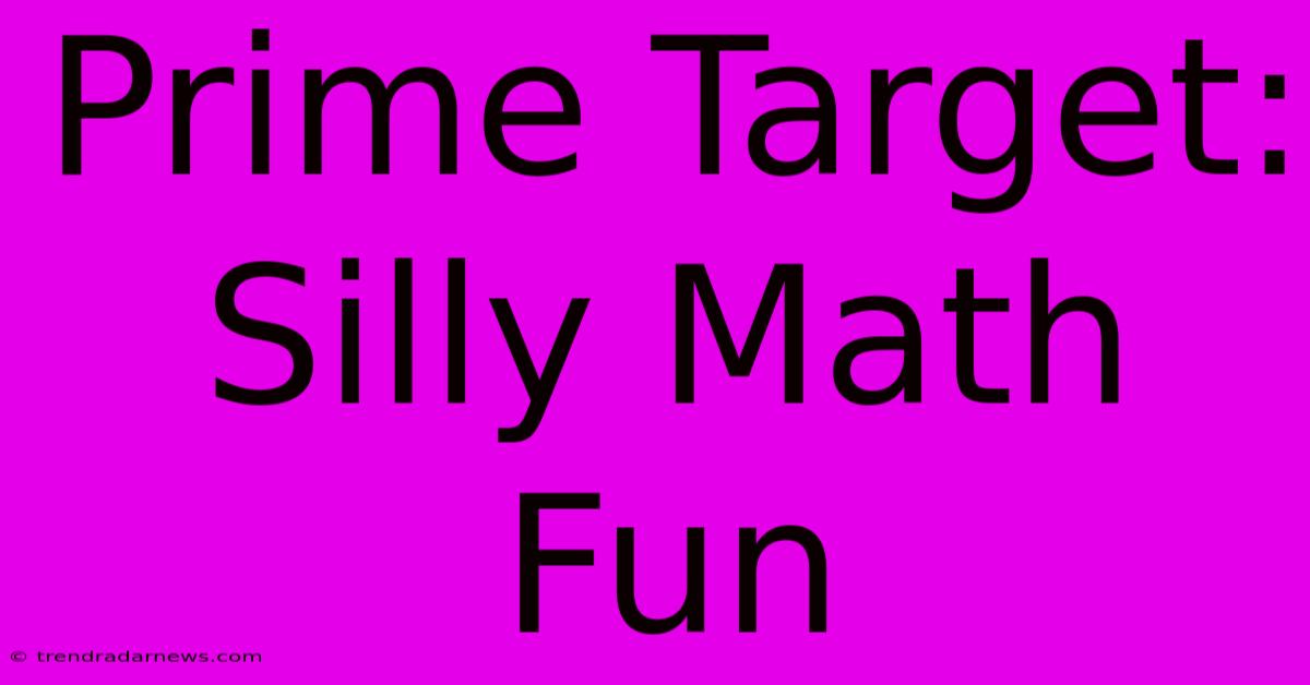 Prime Target: Silly Math Fun