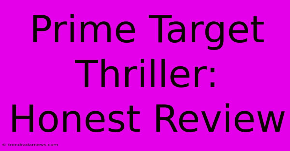 Prime Target Thriller: Honest Review