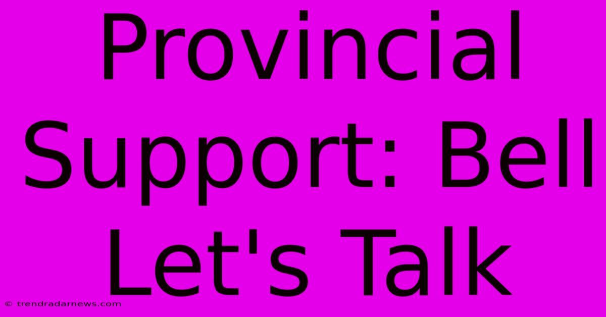 Provincial Support: Bell Let's Talk