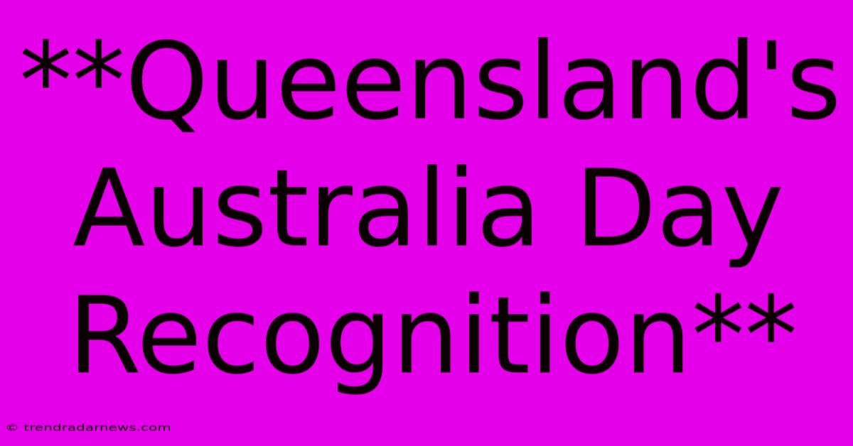 **Queensland's Australia Day Recognition**