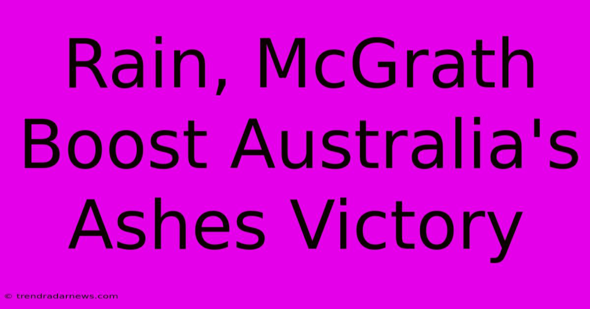 Rain, McGrath Boost Australia's Ashes Victory