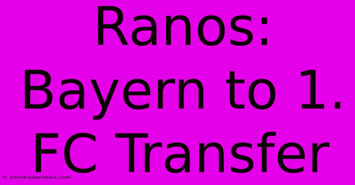 Ranos: Bayern To 1. FC Transfer