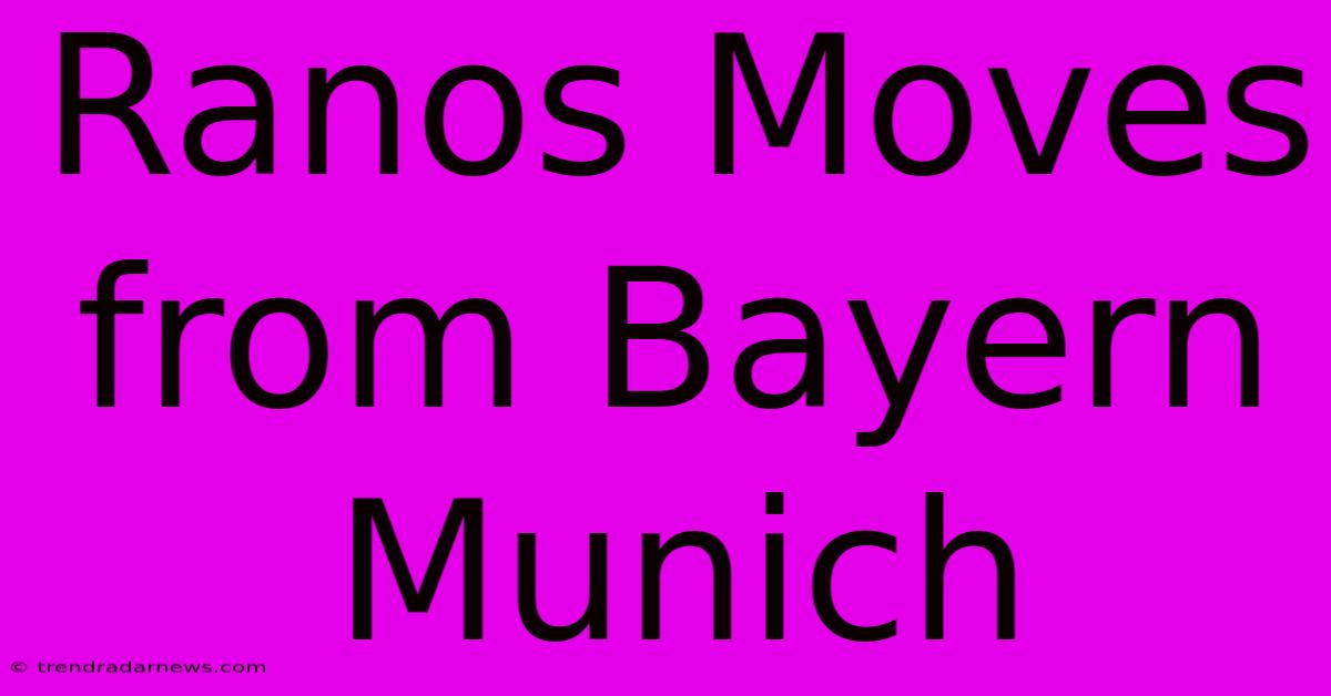 Ranos Moves From Bayern Munich