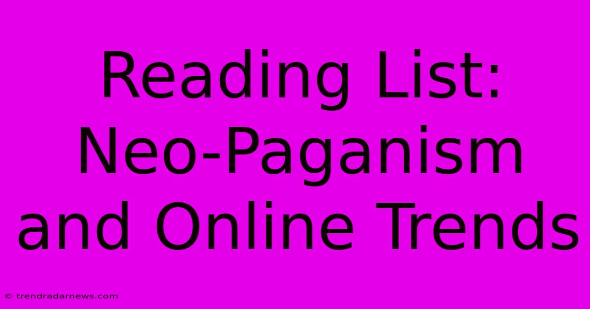 Reading List: Neo-Paganism And Online Trends