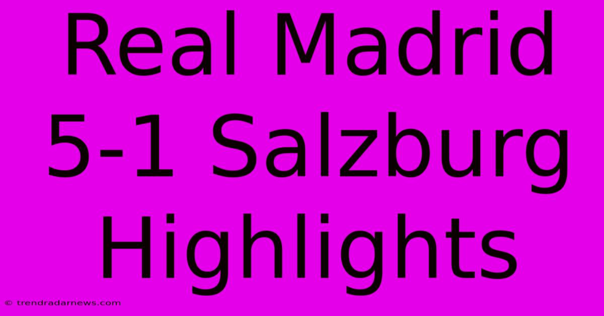 Real Madrid 5-1 Salzburg Highlights