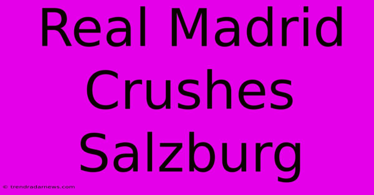 Real Madrid Crushes Salzburg