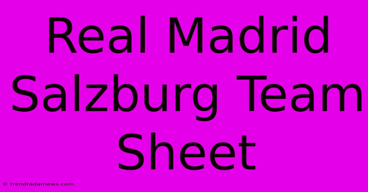 Real Madrid Salzburg Team Sheet