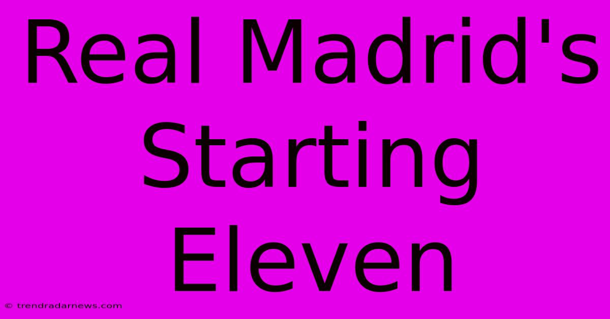 Real Madrid's Starting Eleven