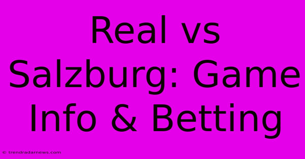 Real Vs Salzburg: Game Info & Betting