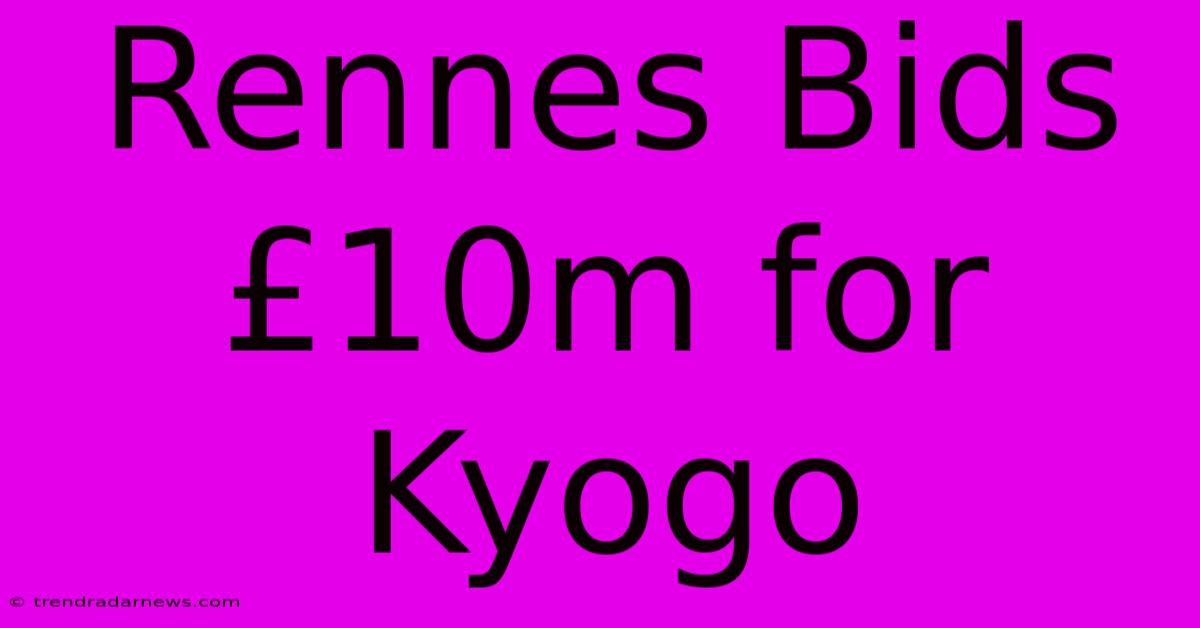 Rennes Bids £10m For Kyogo