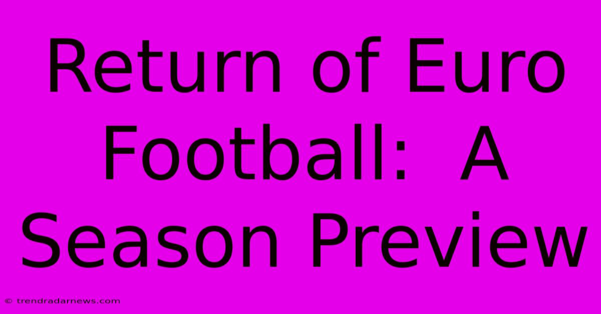 Return Of Euro Football:  A Season Preview