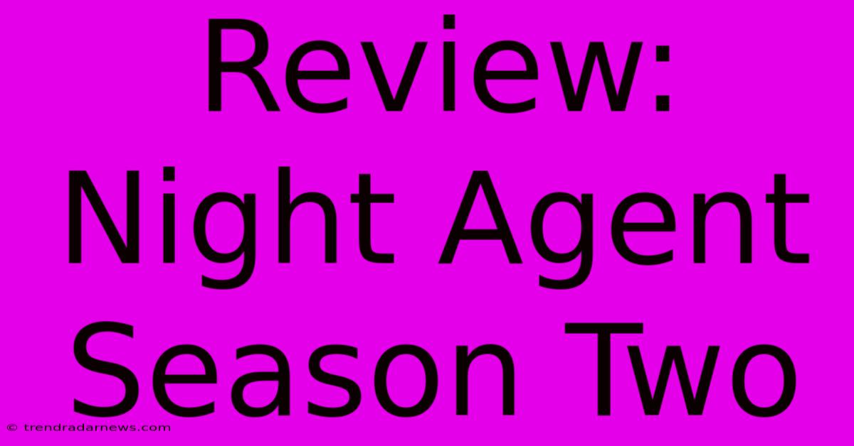 Review: Night Agent Season Two