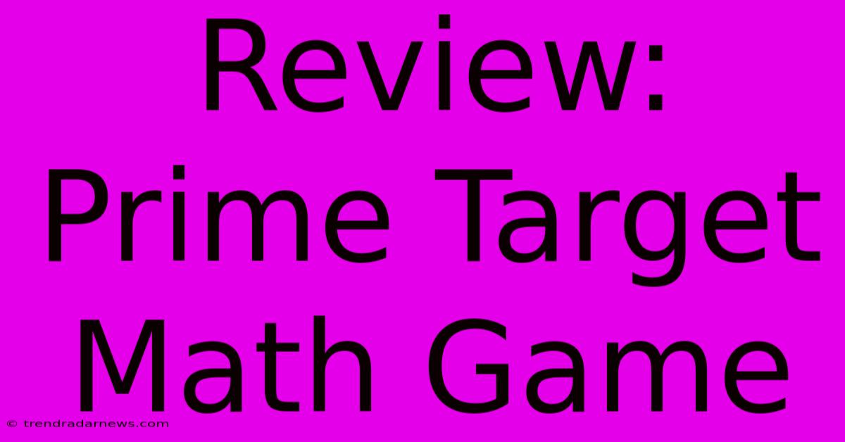 Review: Prime Target Math Game