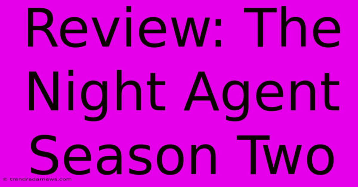 Review: The Night Agent Season Two