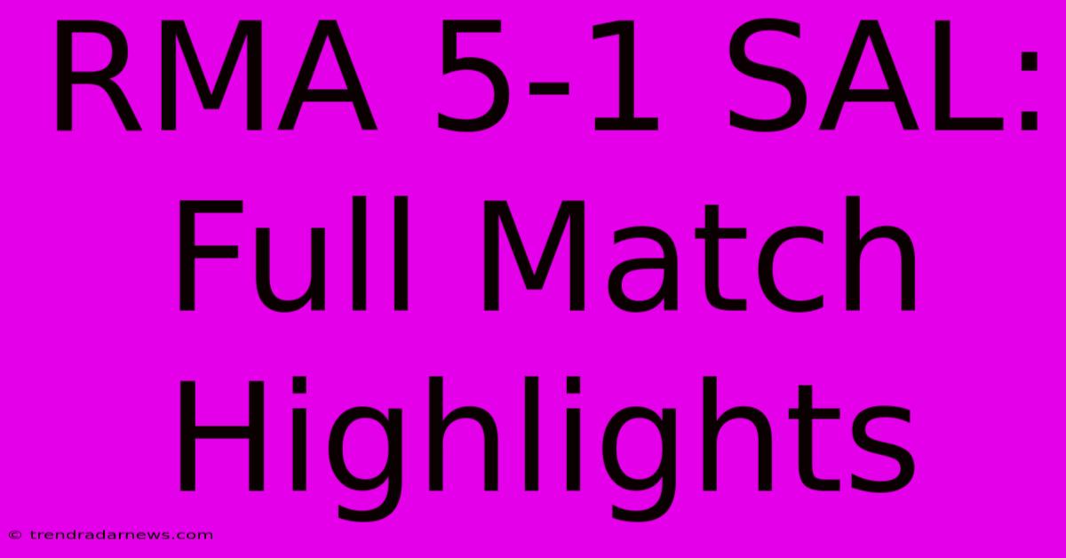 RMA 5-1 SAL: Full Match Highlights