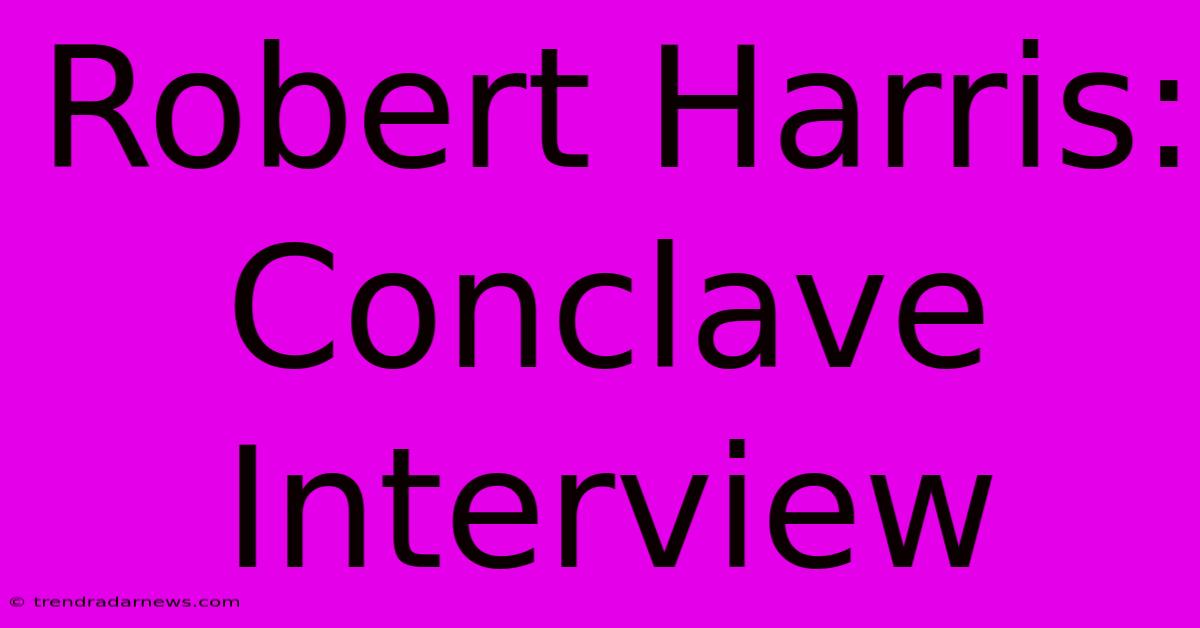 Robert Harris: Conclave Interview