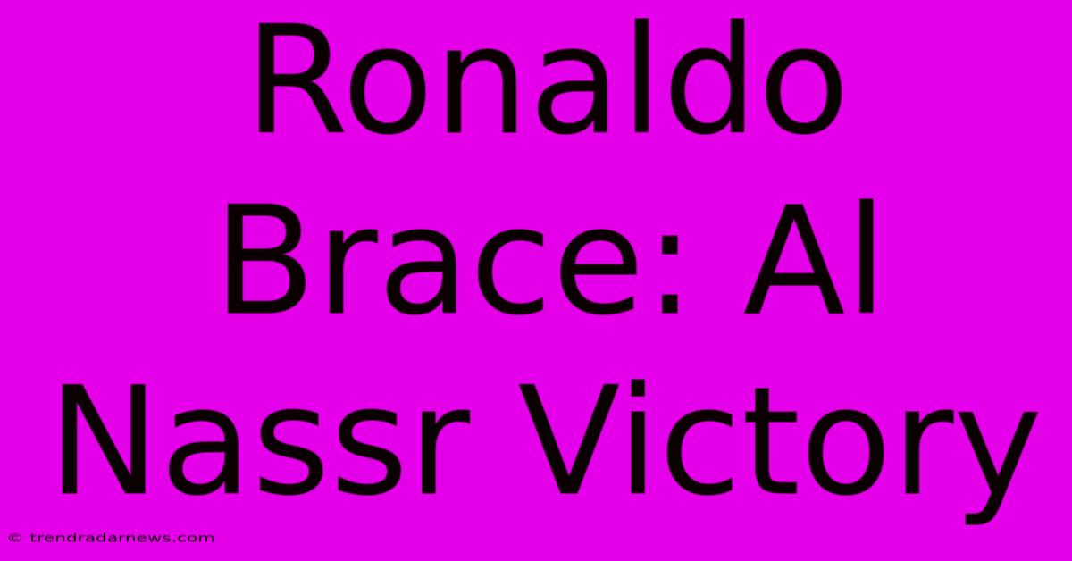 Ronaldo Brace: Al Nassr Victory