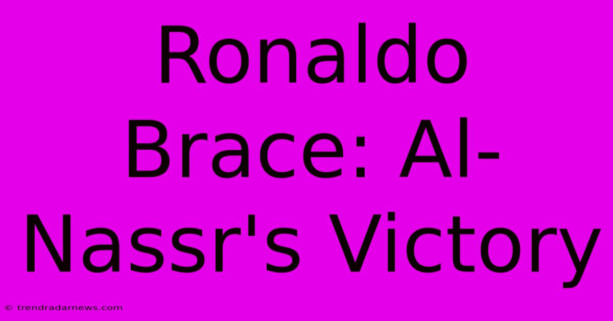 Ronaldo Brace: Al-Nassr's Victory