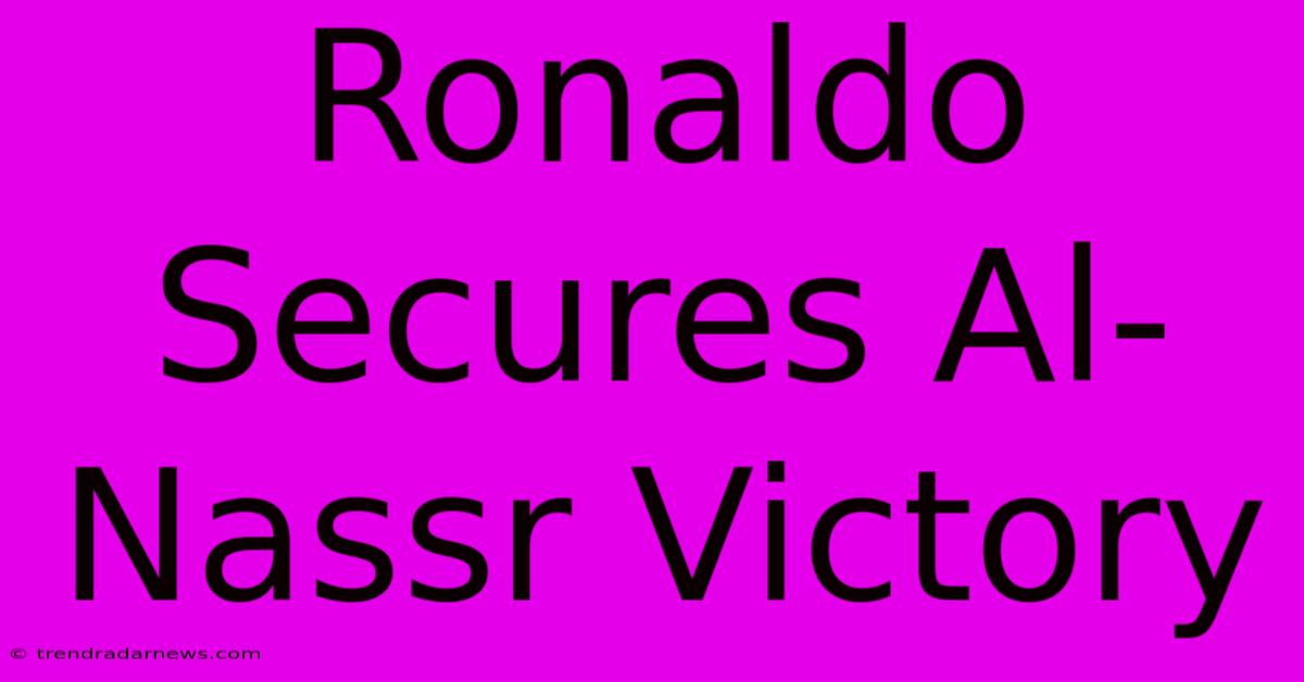 Ronaldo Secures Al-Nassr Victory