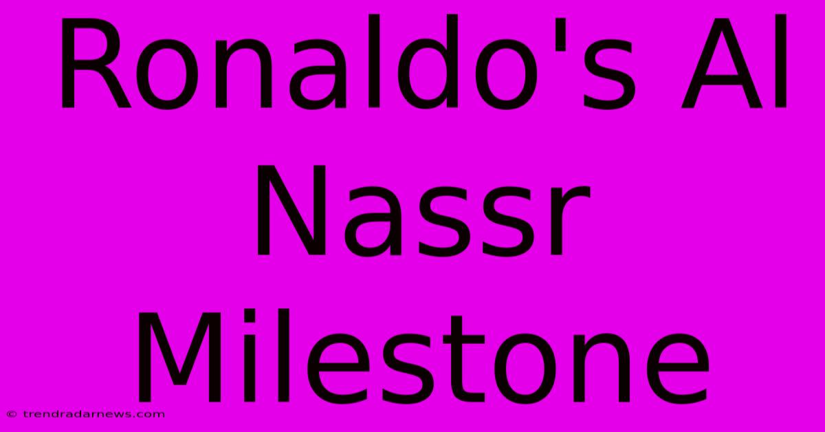 Ronaldo's Al Nassr Milestone