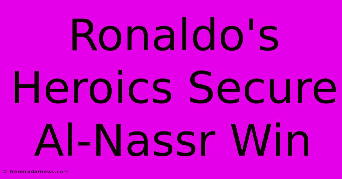 Ronaldo's Heroics Secure Al-Nassr Win