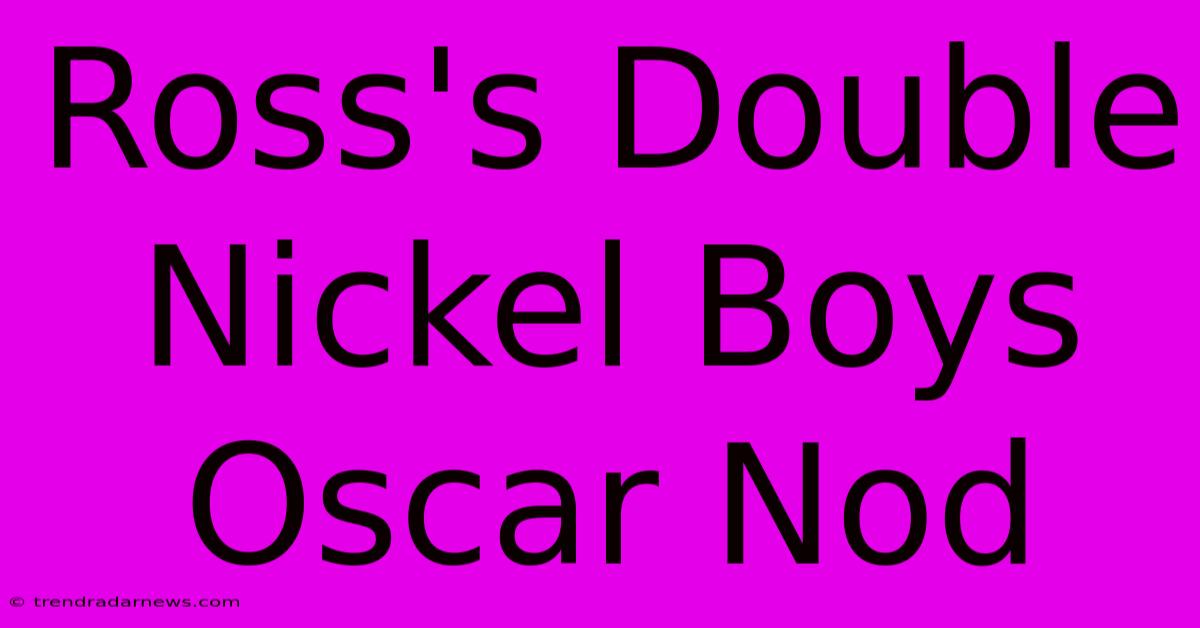 Ross's Double Nickel Boys Oscar Nod