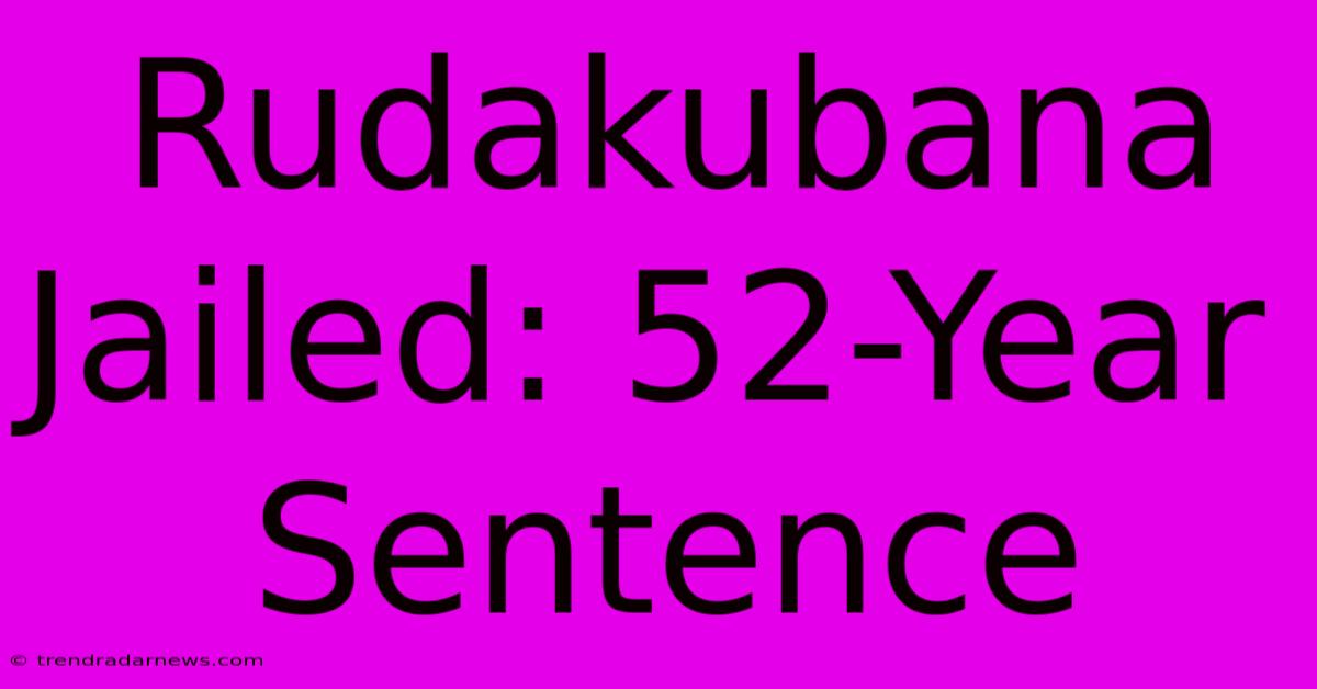 Rudakubana Jailed: 52-Year Sentence