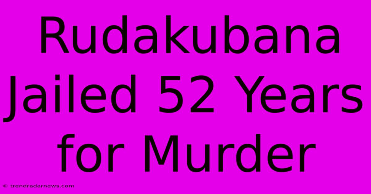 Rudakubana Jailed 52 Years For Murder