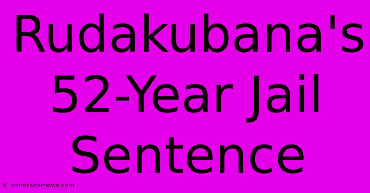 Rudakubana's 52-Year Jail Sentence