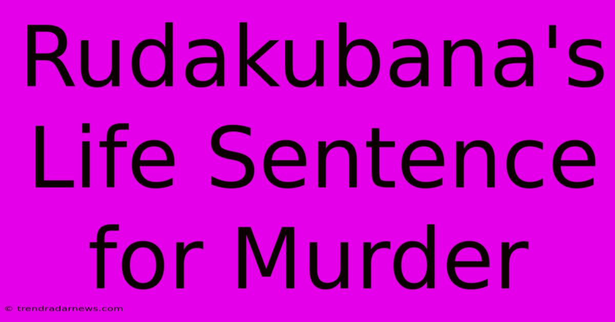 Rudakubana's Life Sentence For Murder