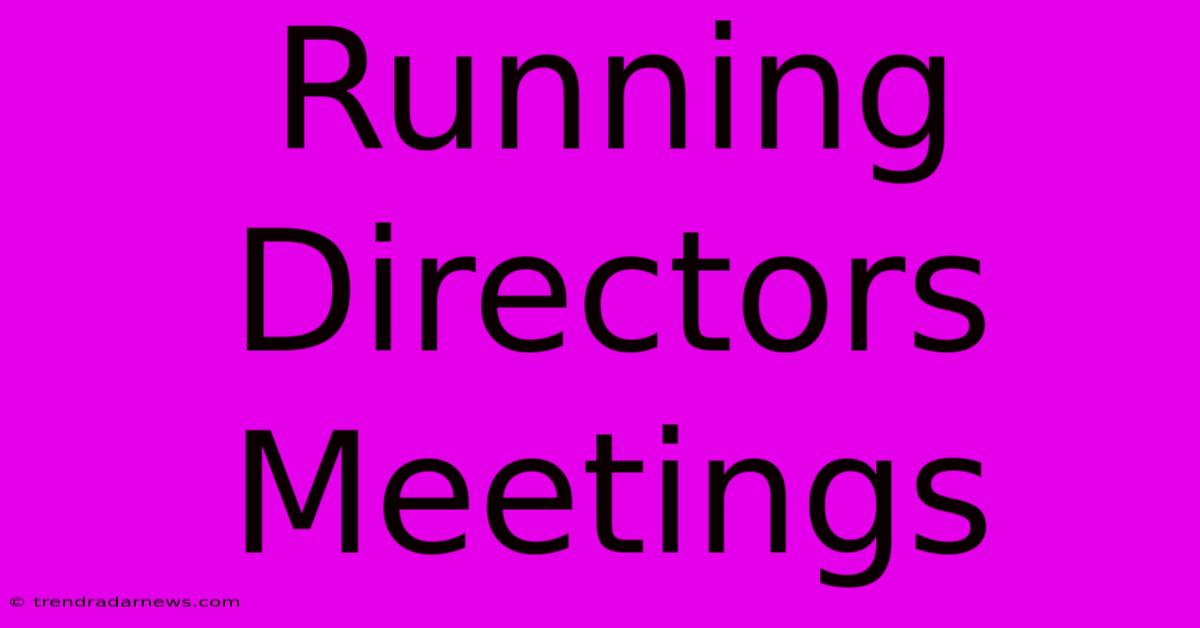 Running Directors Meetings